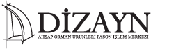DİZAYN AHŞAP ORMAN ÜRÜNLERİ 